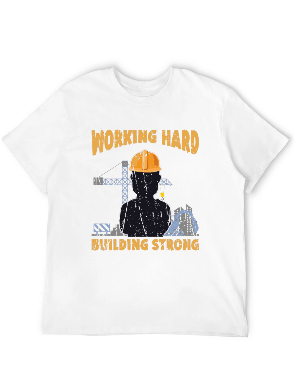 Working Hard Building Strong T-Shirt