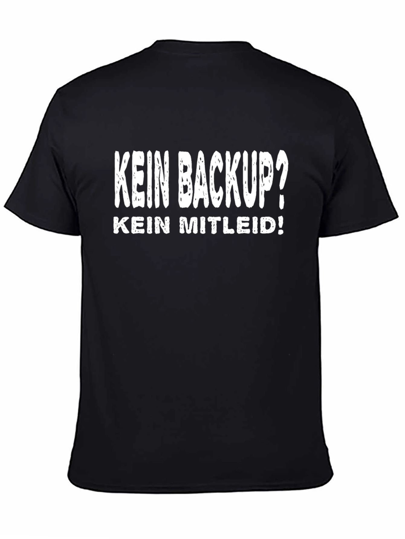 Kein Backup? T-Shirt - German Humor Shirt