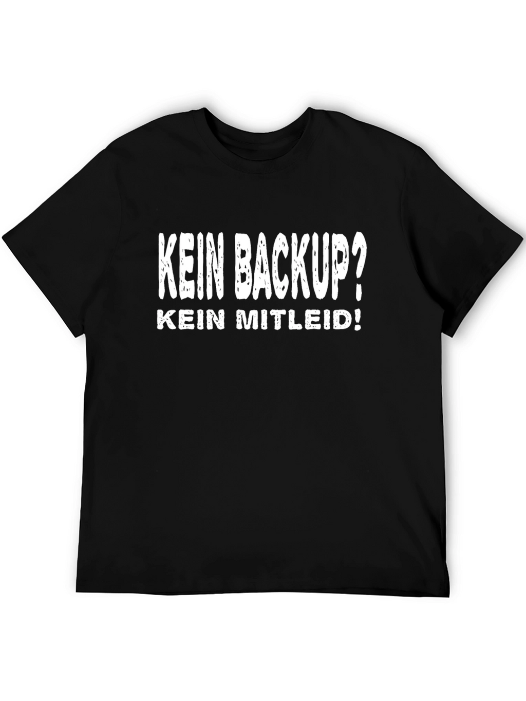 Kein Backup? T-Shirt - German Humor Shirt