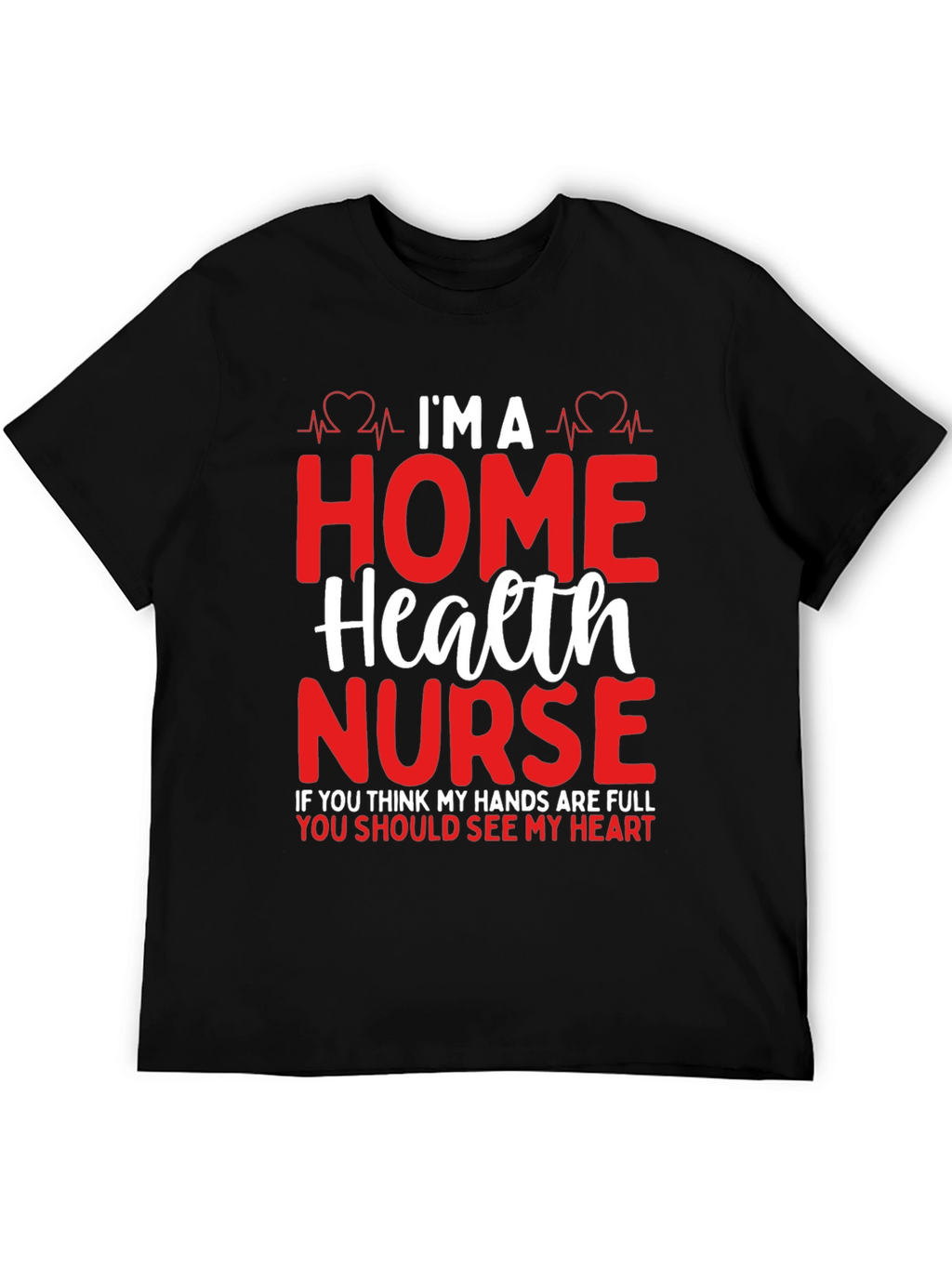 Home Health Nurse Heartbeat Graphic T-Shirt