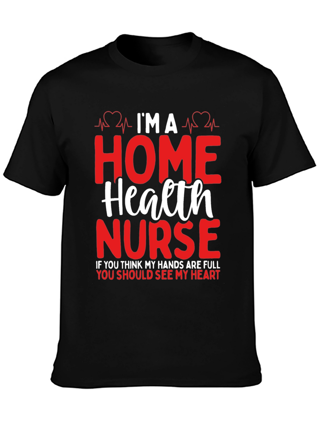 Home Health Nurse Heartbeat Graphic T-Shirt