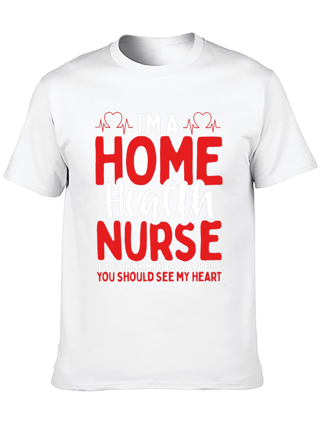 Home Health Nurse Heartbeat Graphic T-Shirt