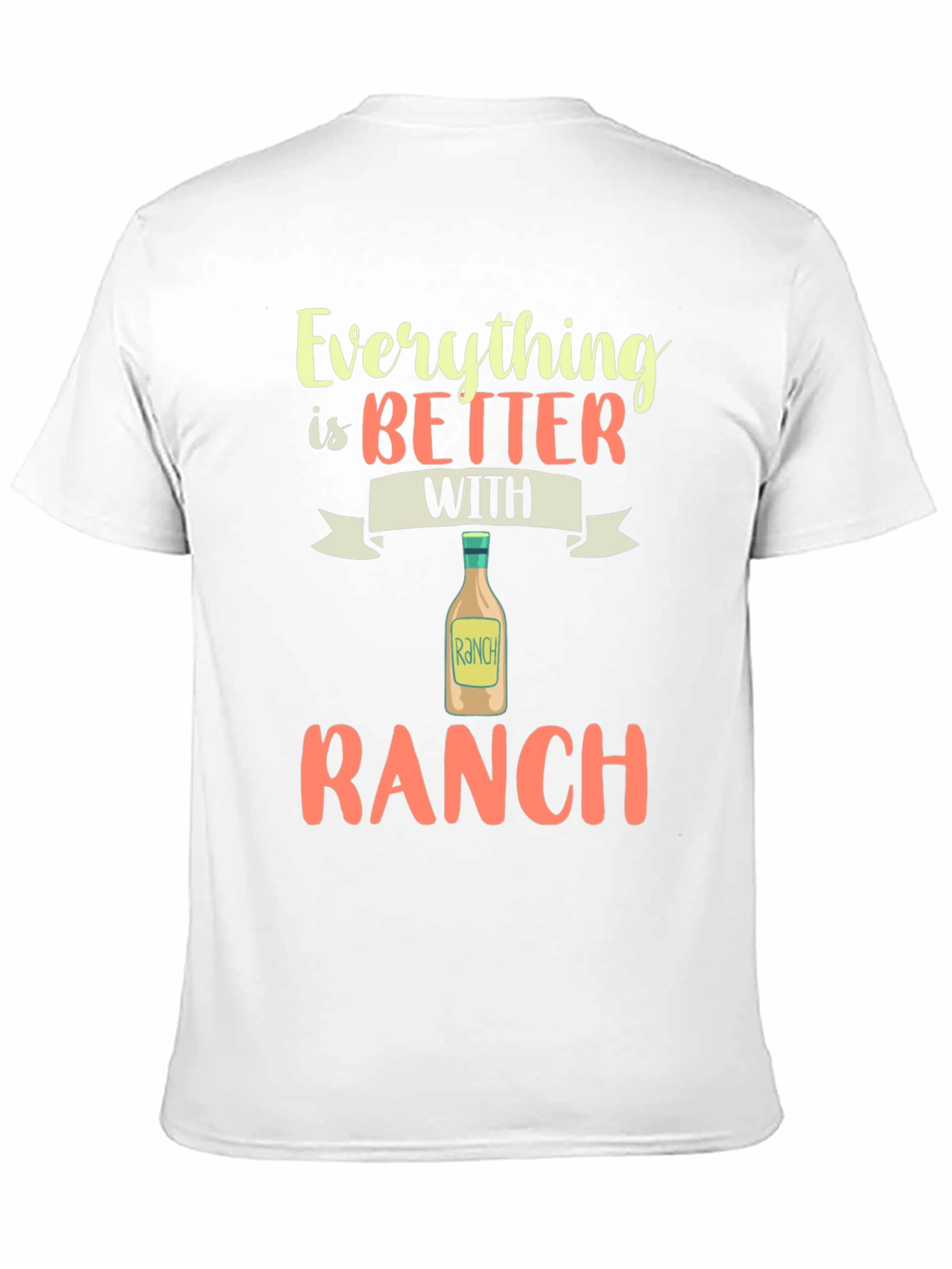Everything is Better with Ranch T-Shirt