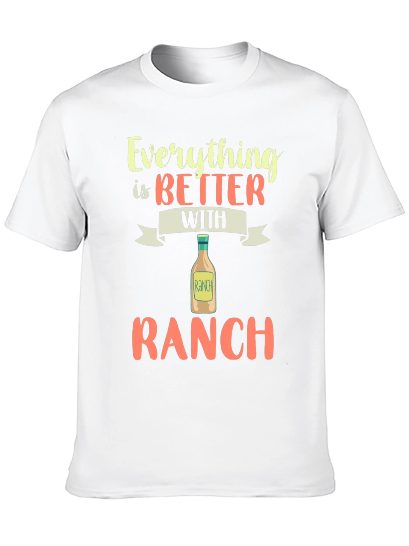 Everything is Better with Ranch T-Shirt