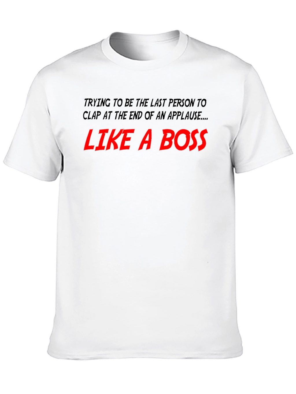 Like A Boss T-Shirt