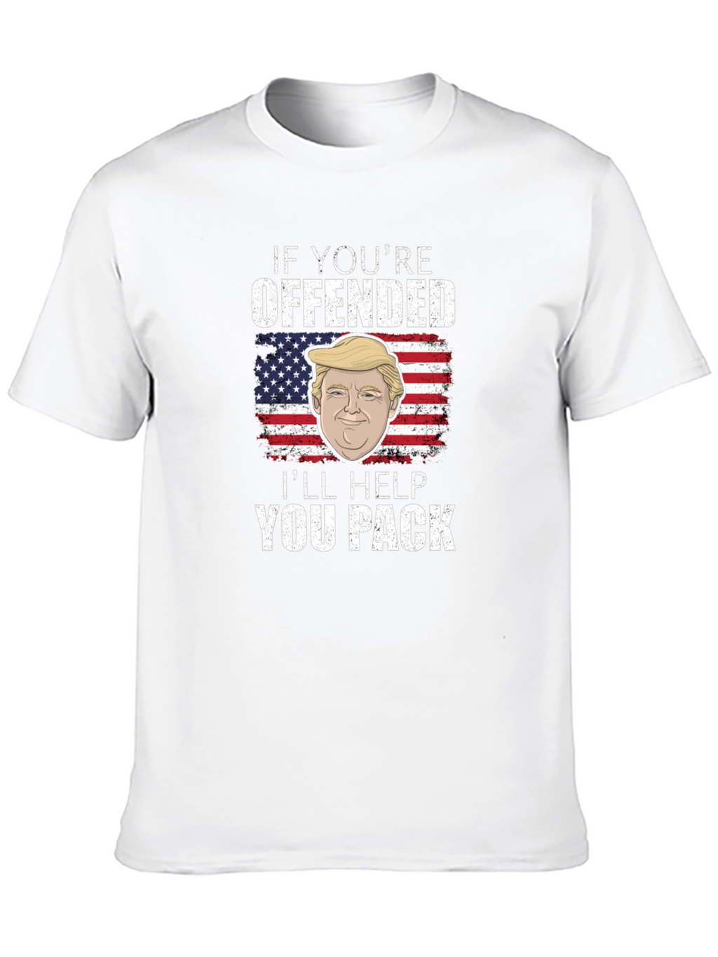 Offended? Ill Help You Pack - Trump T-Shirt