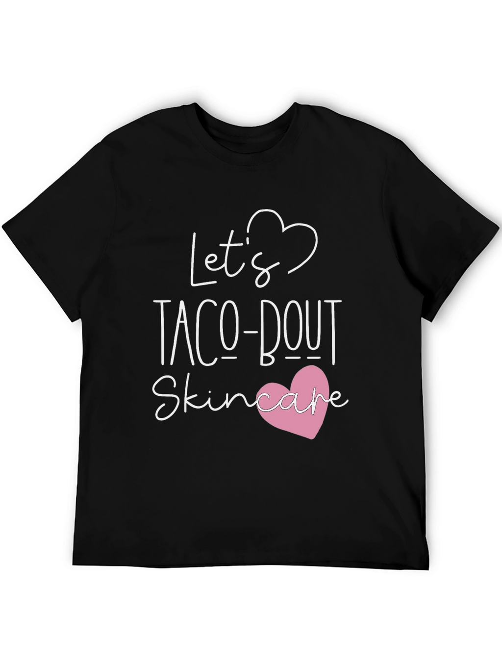 Lets Taco-bout Skincare T-Shirt