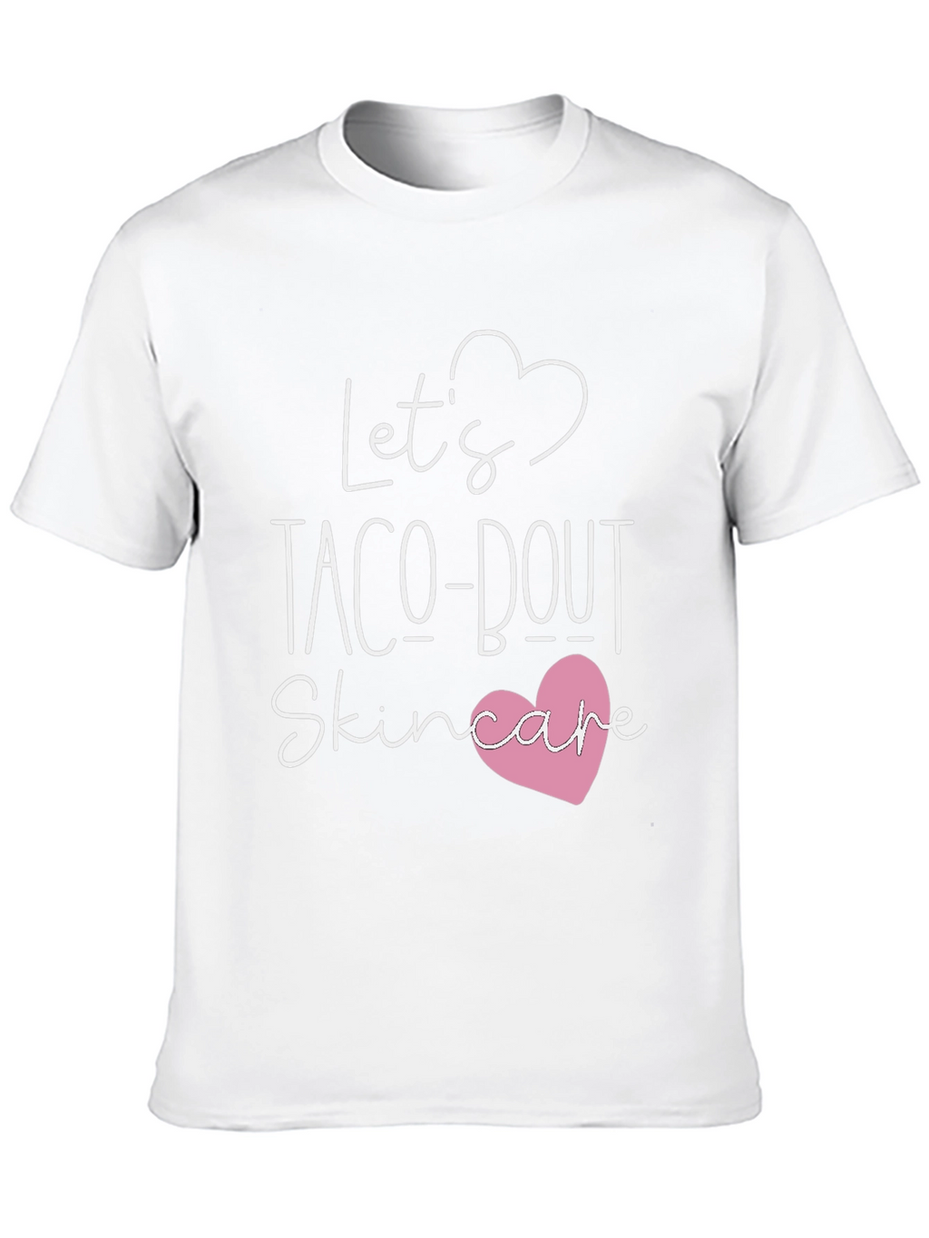 Lets Taco-bout Skincare T-Shirt