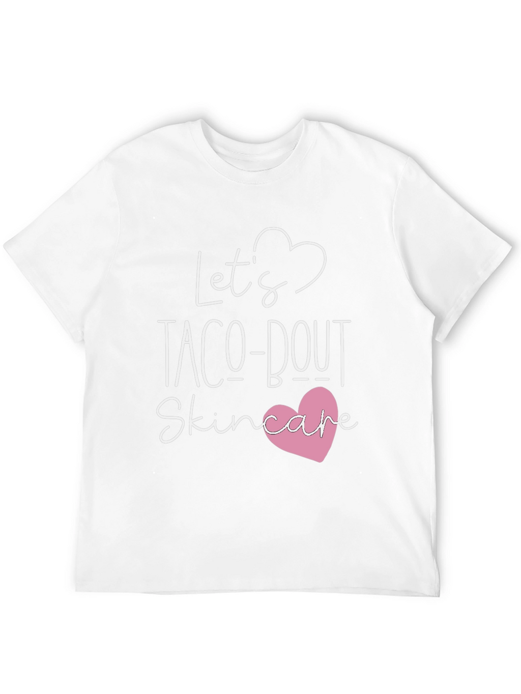 Lets Taco-bout Skincare T-Shirt