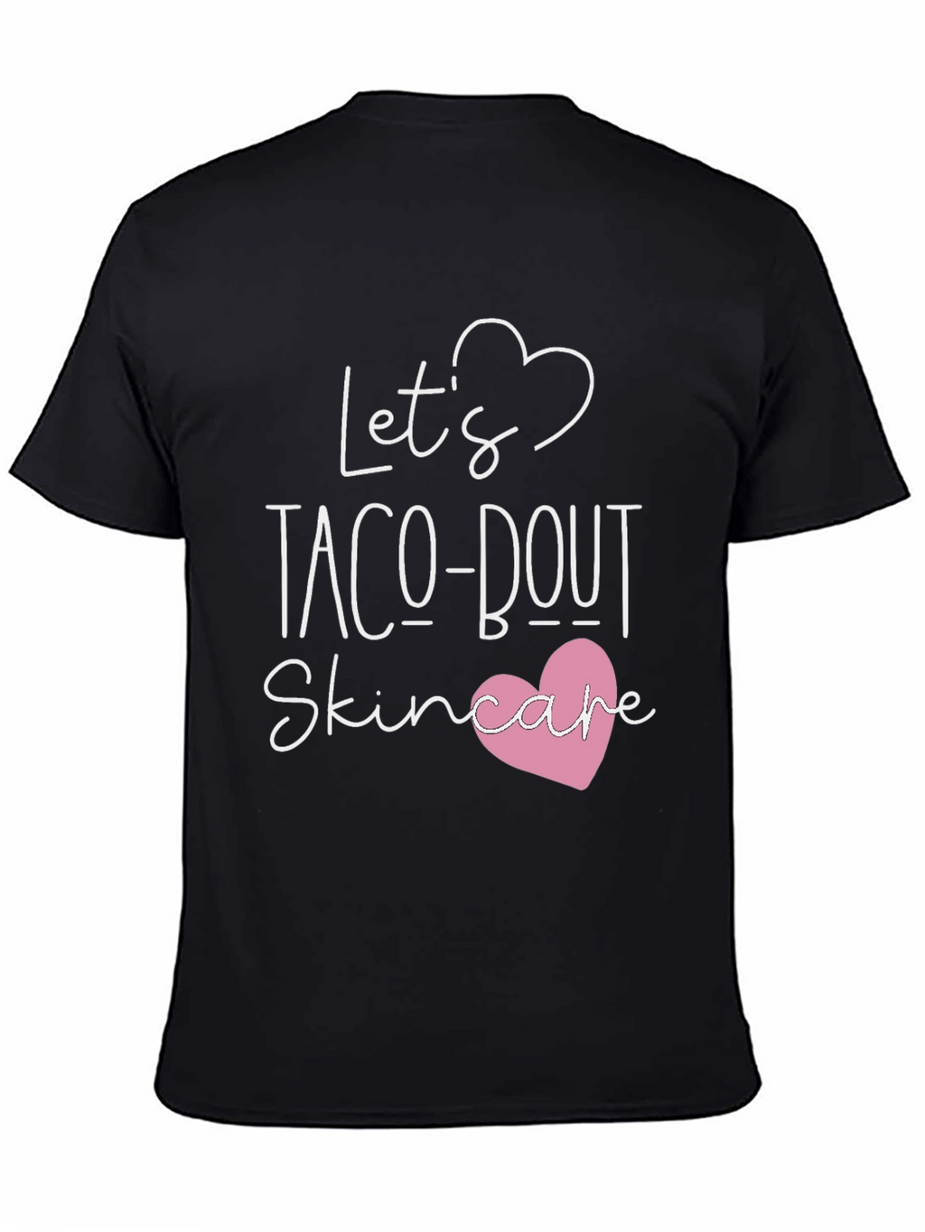 Lets Taco-bout Skincare T-Shirt