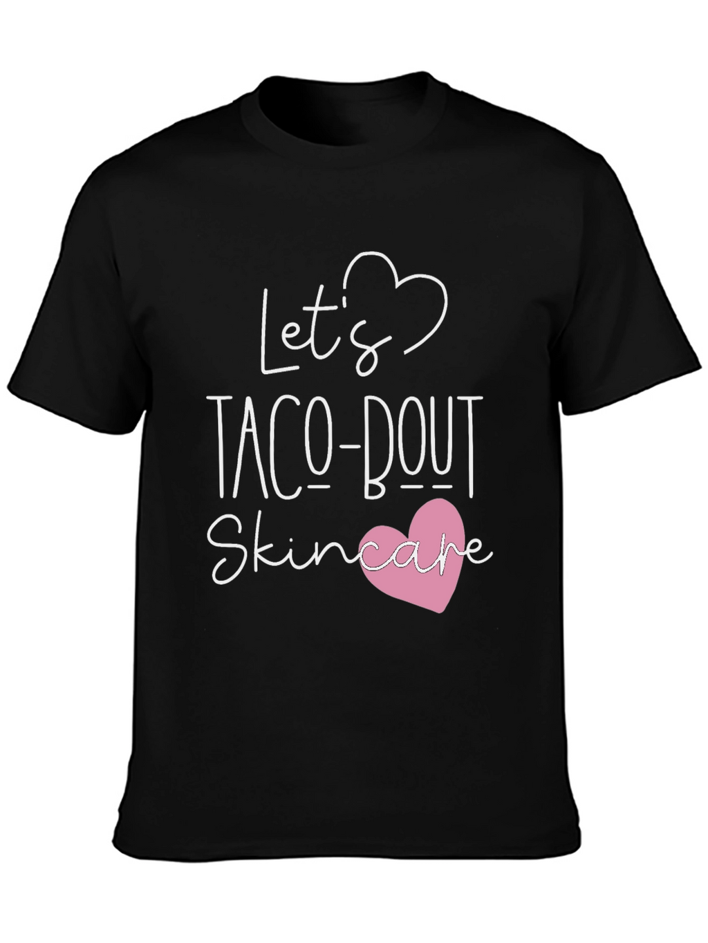 Lets Taco-bout Skincare T-Shirt