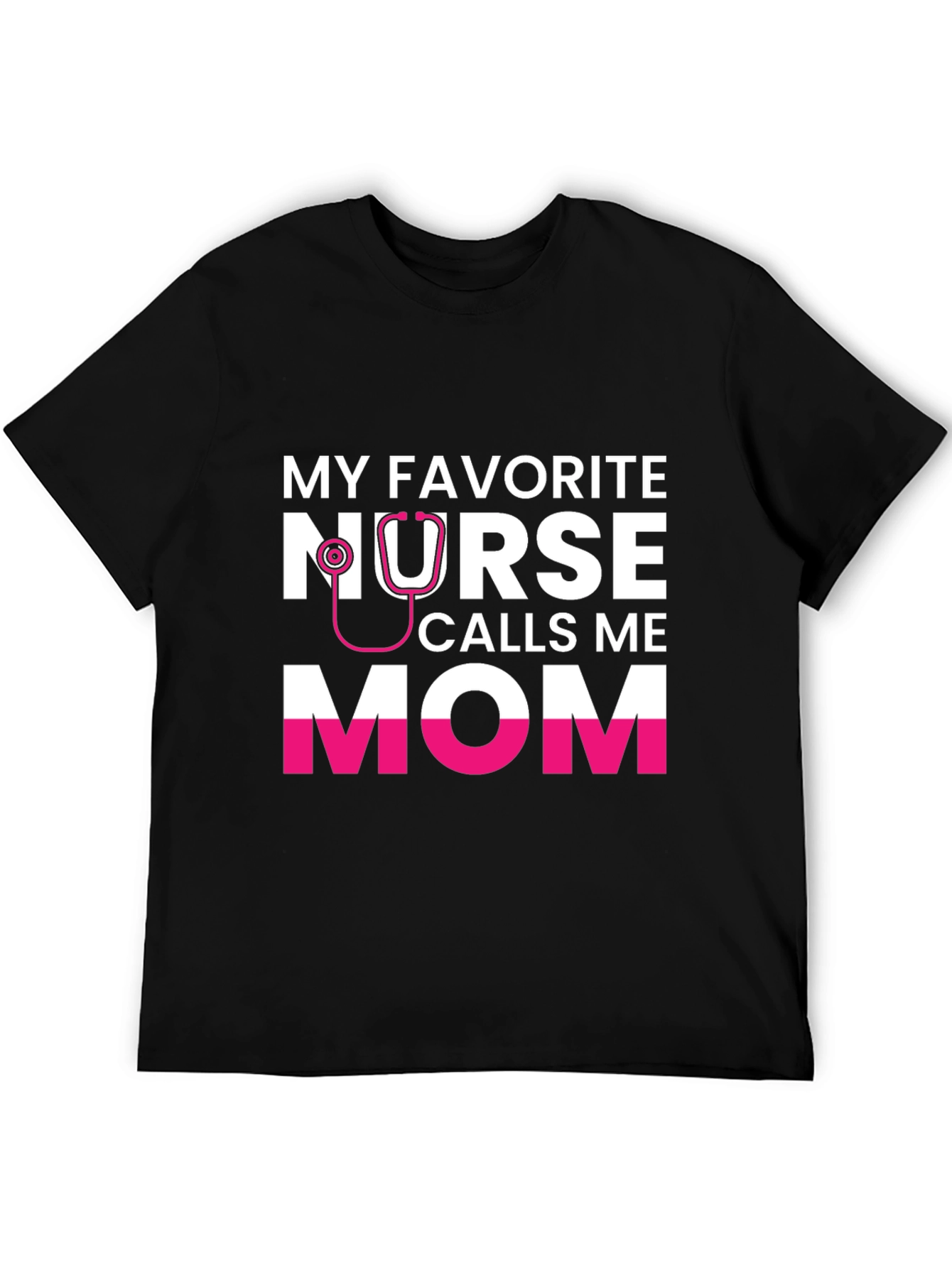 Nurse Mom T-Shirt - My Favorite Nurse Calls Me Mom Tee