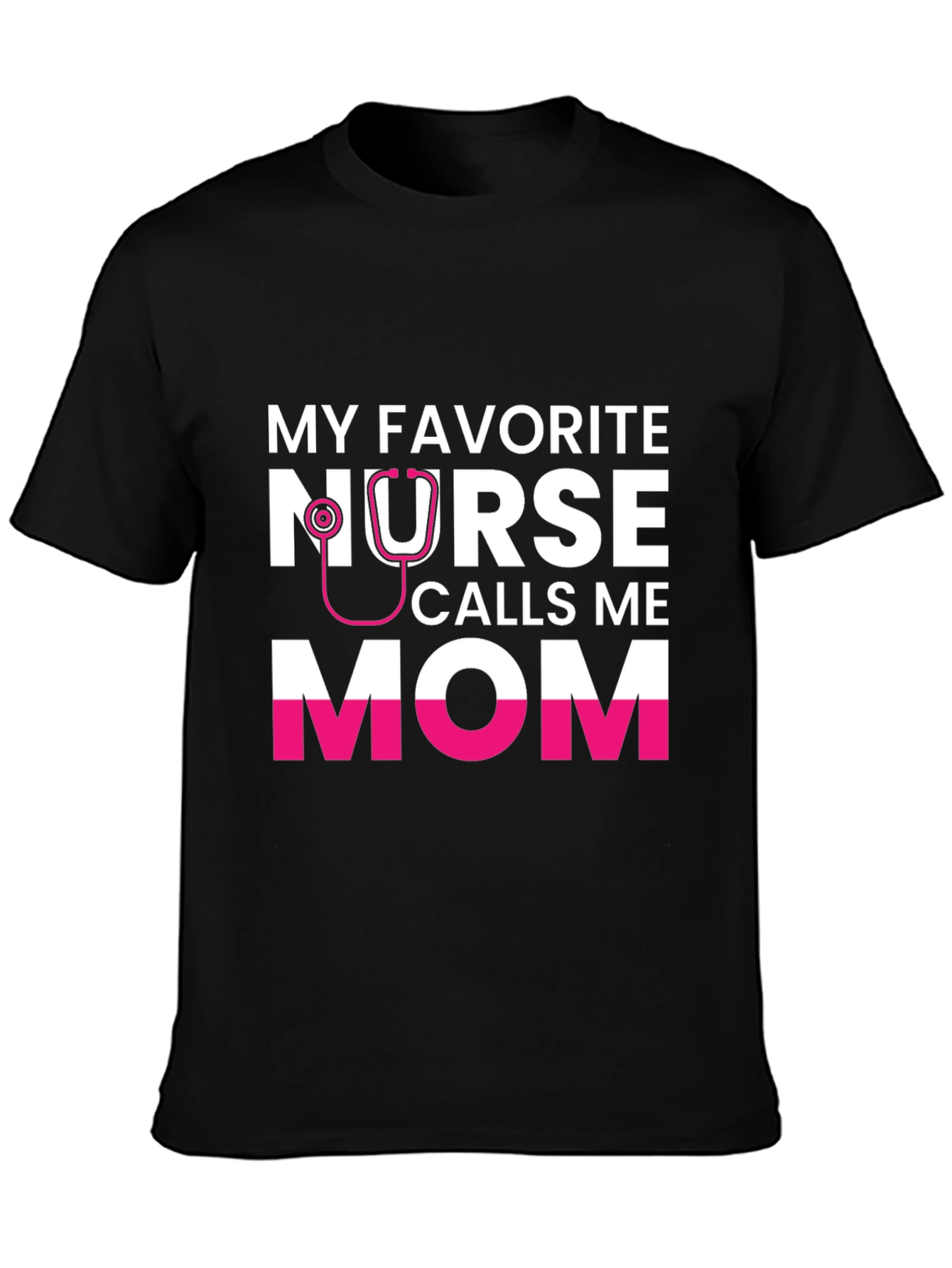 Nurse Mom T-Shirt - My Favorite Nurse Calls Me Mom Tee