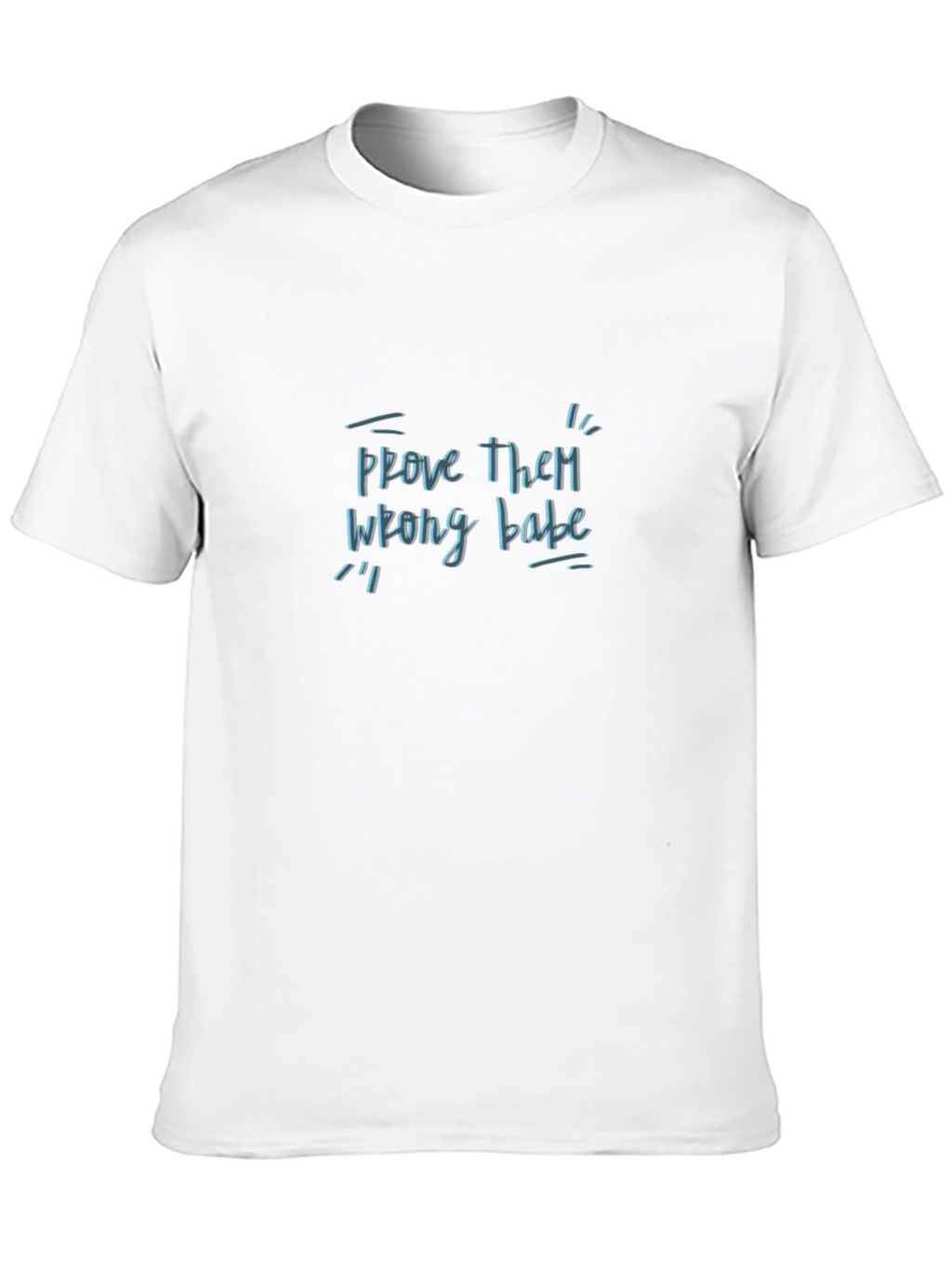 Prove Them Wrong Tee - Trendy Graphic T-Shirt