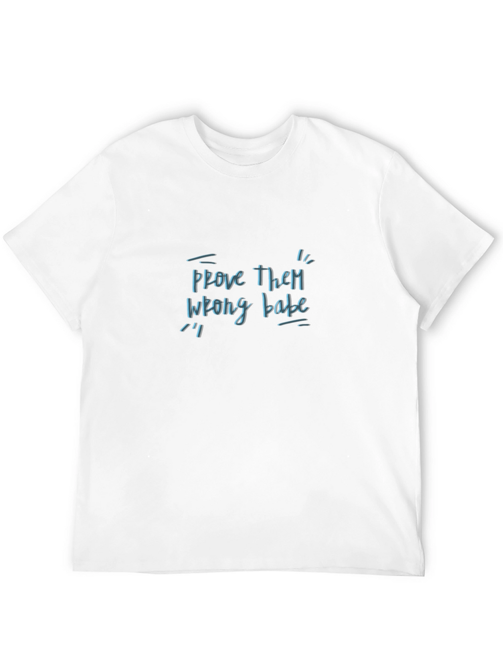 Prove Them Wrong Tee - Trendy Graphic T-Shirt