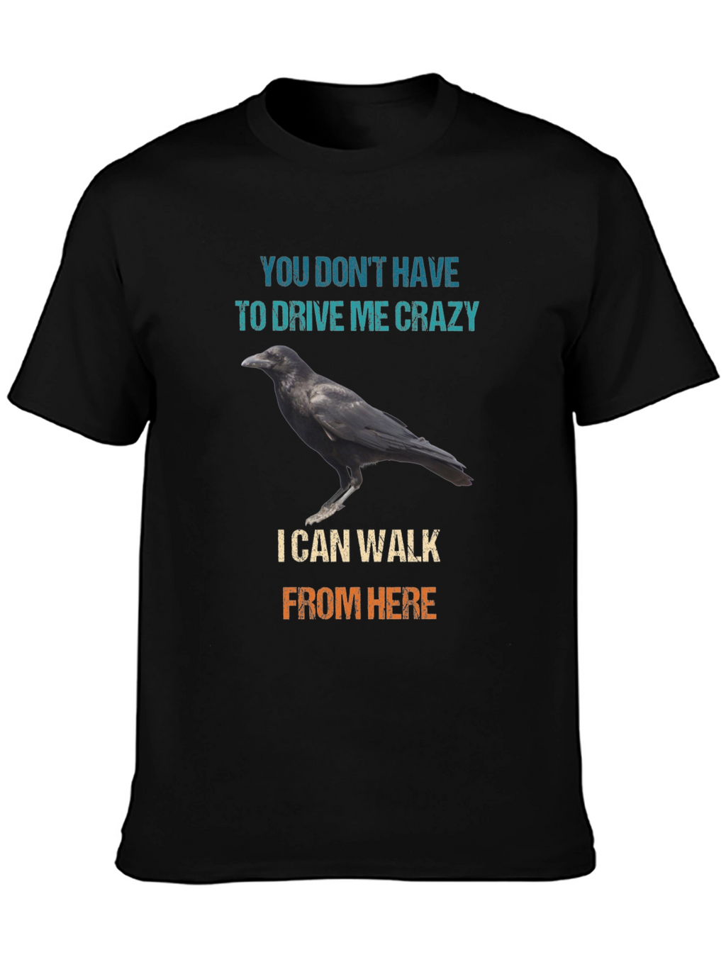 Raven Walk T-Shirt - Drive Me Crazy Sarcastic Tee