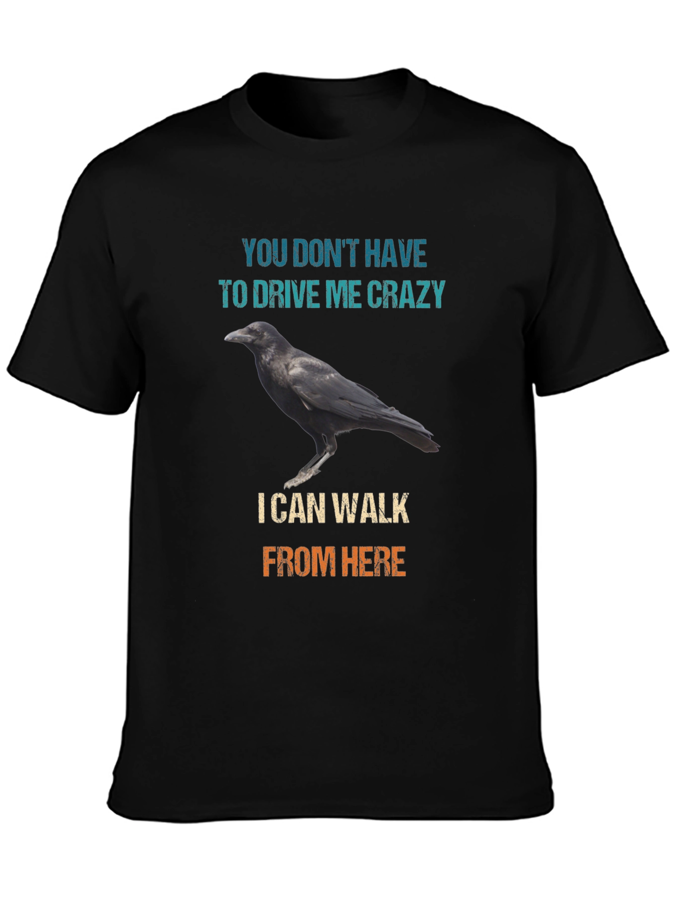 Raven Walk T-Shirt - Drive Me Crazy Sarcastic Tee