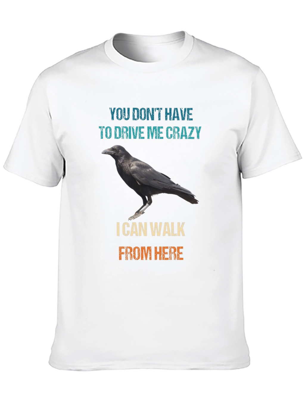 Raven Walk T-Shirt - Drive Me Crazy Sarcastic Tee