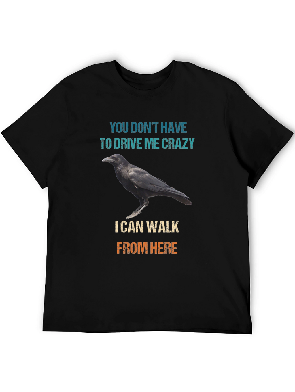 Raven Walk T-Shirt - Drive Me Crazy Sarcastic Tee