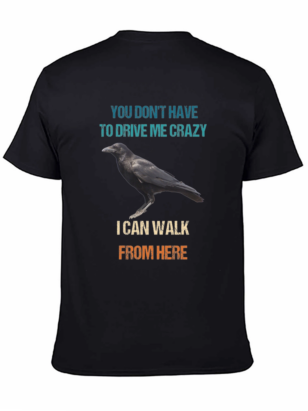 Raven Walk T-Shirt - Drive Me Crazy Sarcastic Tee