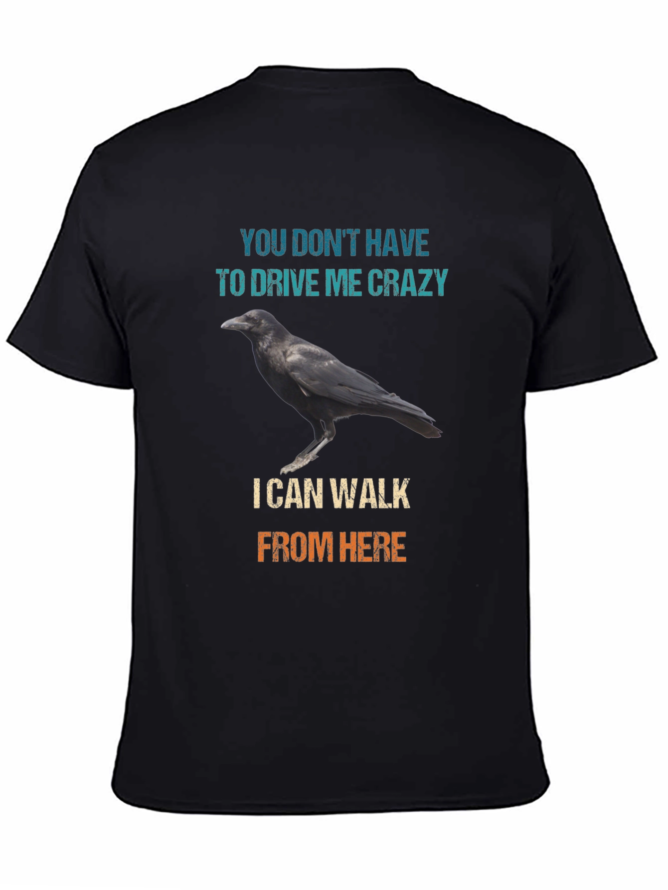 Raven Walk T-Shirt - Drive Me Crazy Sarcastic Tee