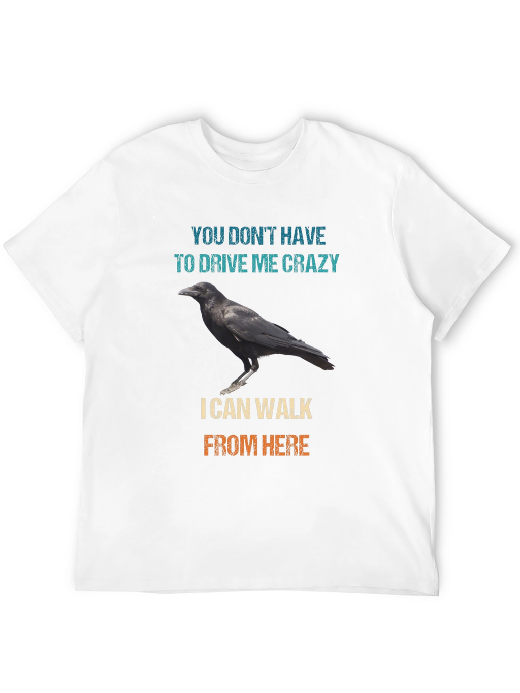 Raven Walk T-Shirt - Drive Me Crazy Sarcastic Tee