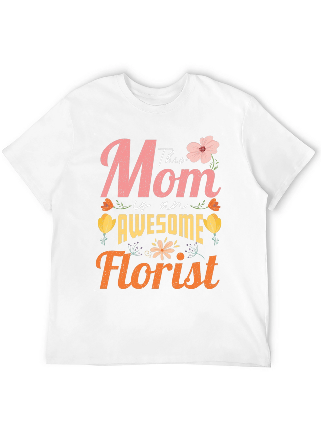 Awesome Mom Florist T-Shirt