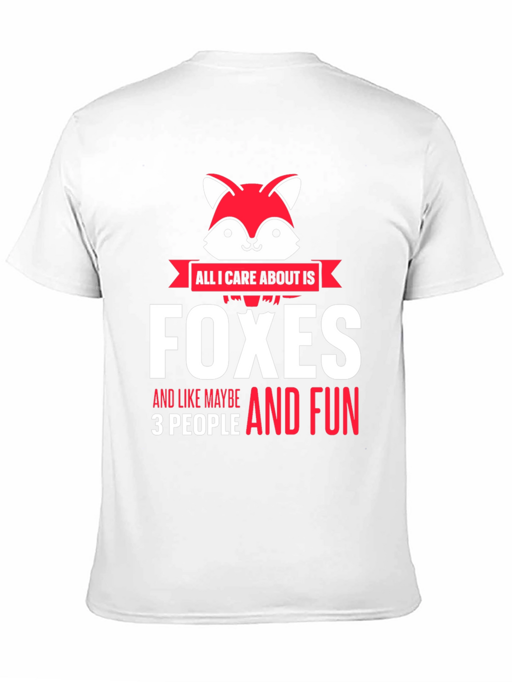 All I Care About is Foxes T-Shirt