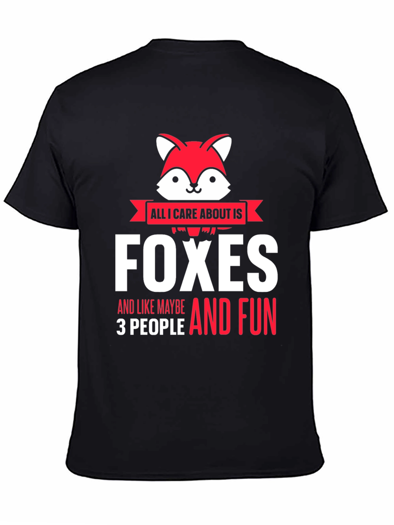 All I Care About is Foxes T-Shirt