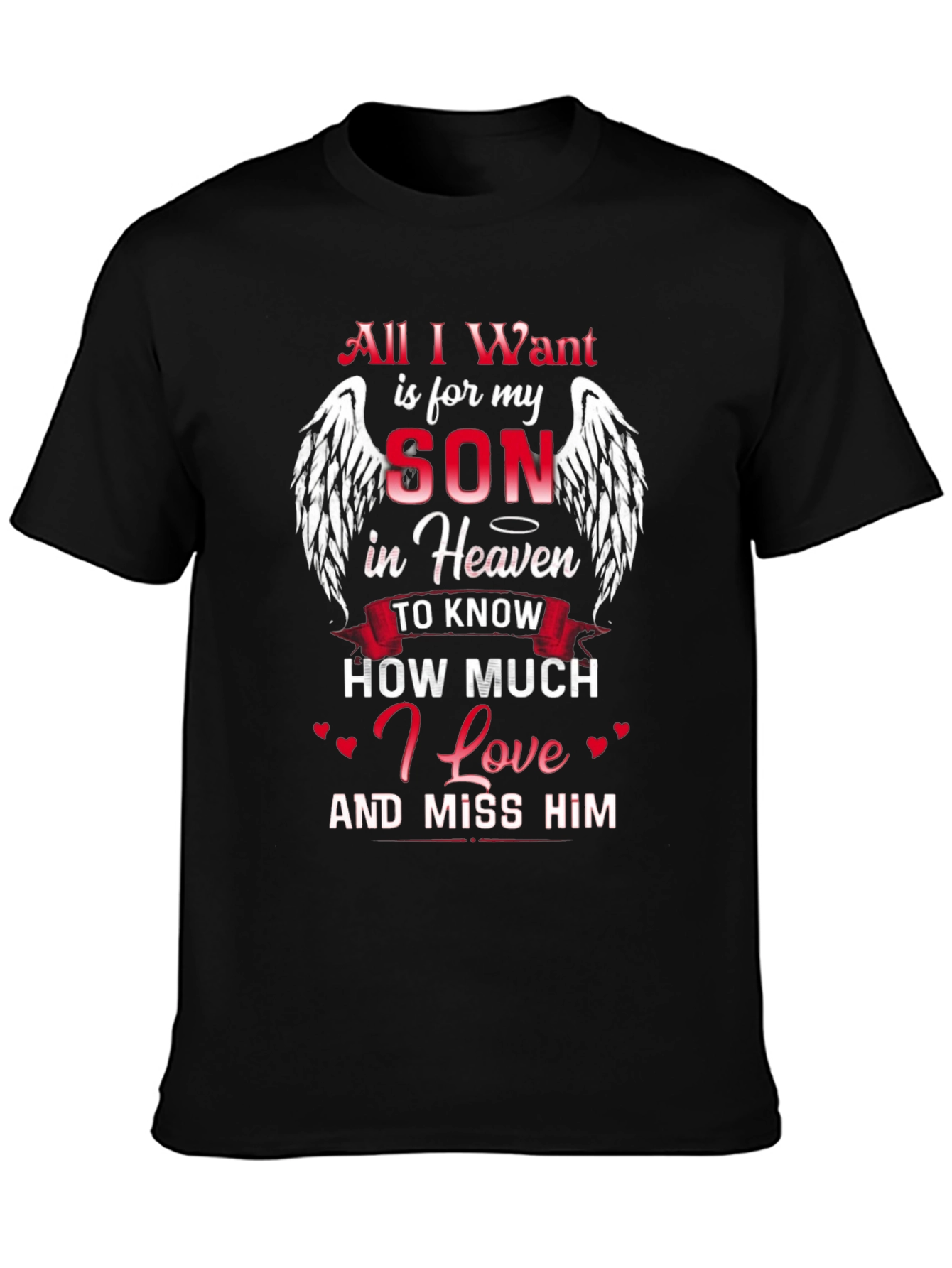 All I Want is for My Son in Heaven T-Shirt