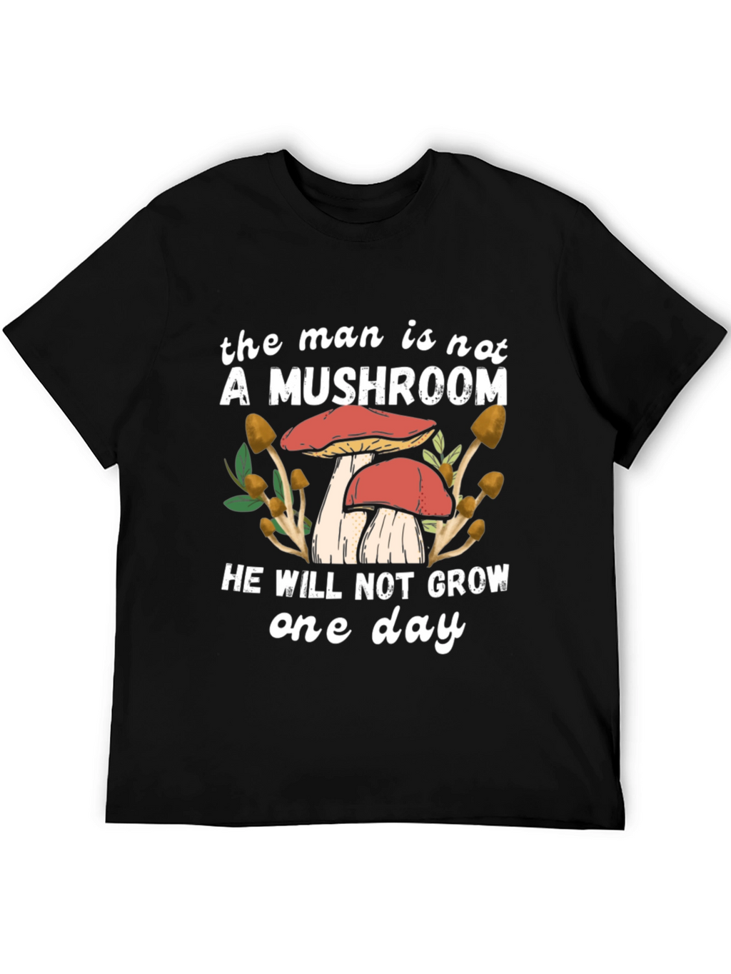 The Man Is Not A Mushroom Graphic T-Shirt