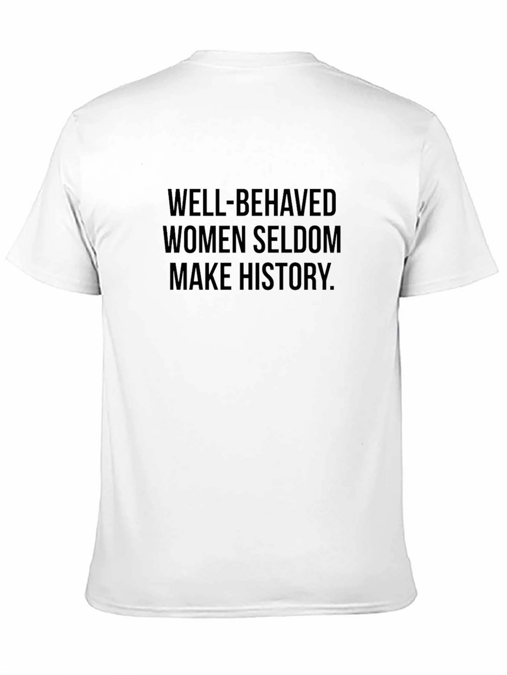 Well-Behaved Women Seldon Make History Graphic Tee