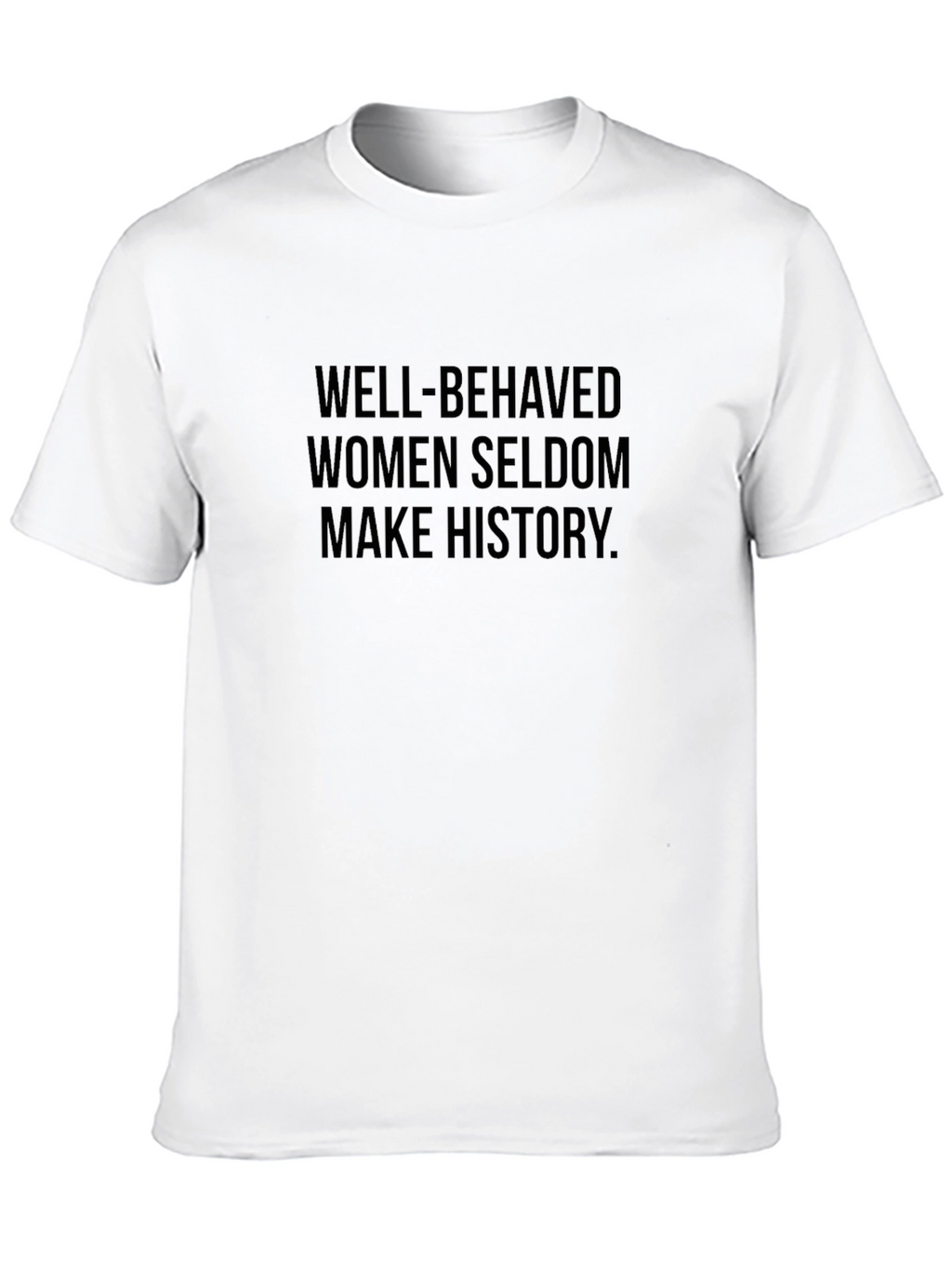 Well-Behaved Women Seldon Make History Graphic Tee