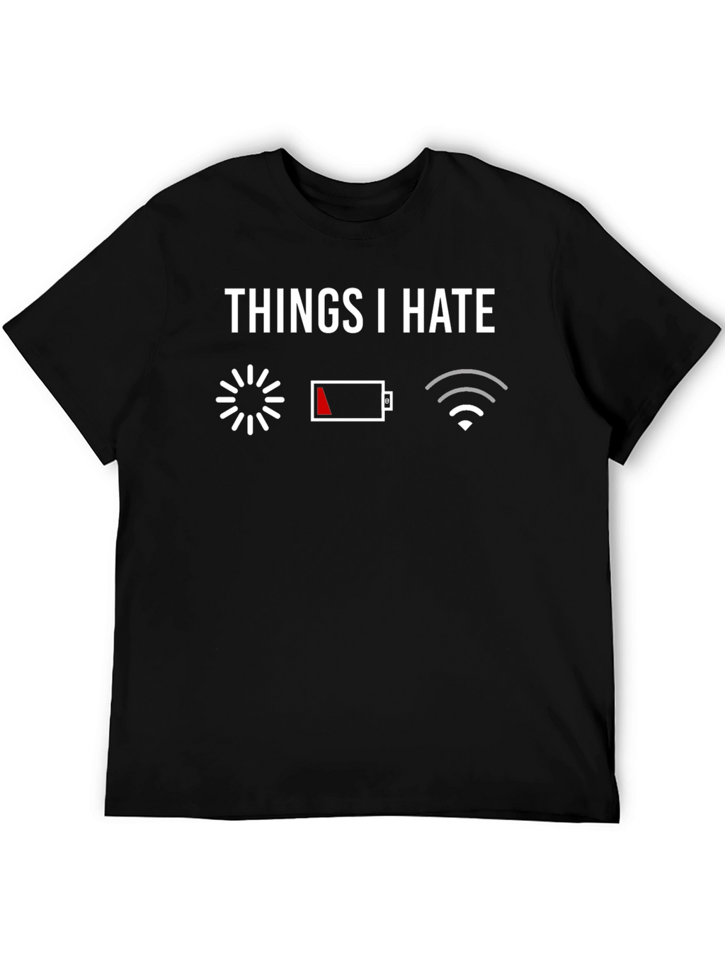 Things I Hate Graphic Tee - Funny Technology T-Shirt