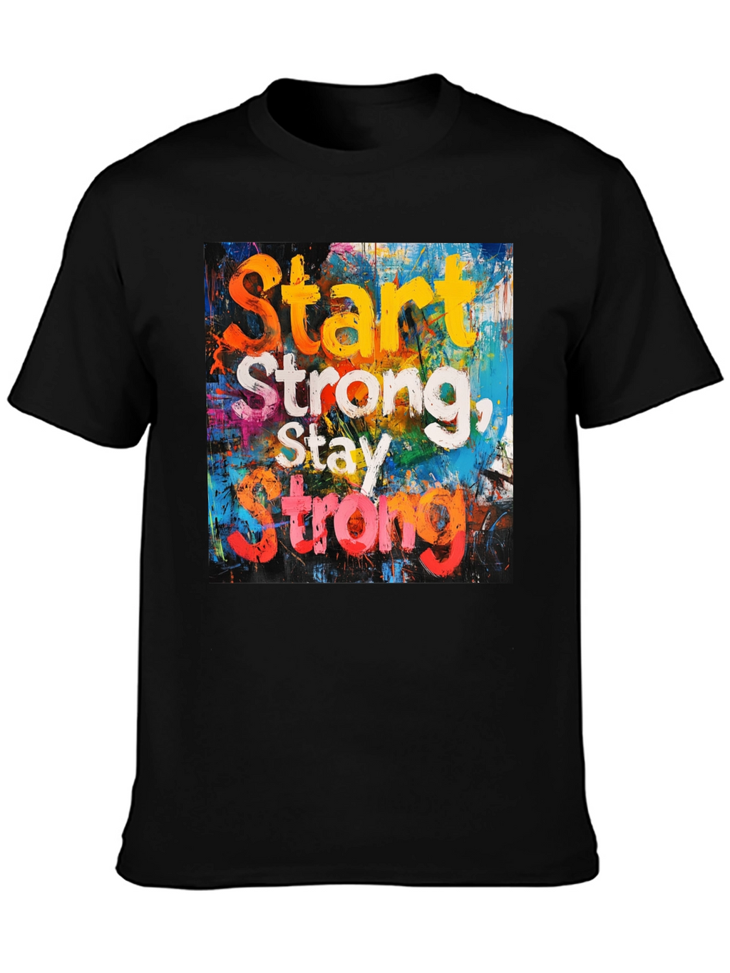 Start Strong T-Shirt: Motivational Graphic Tee