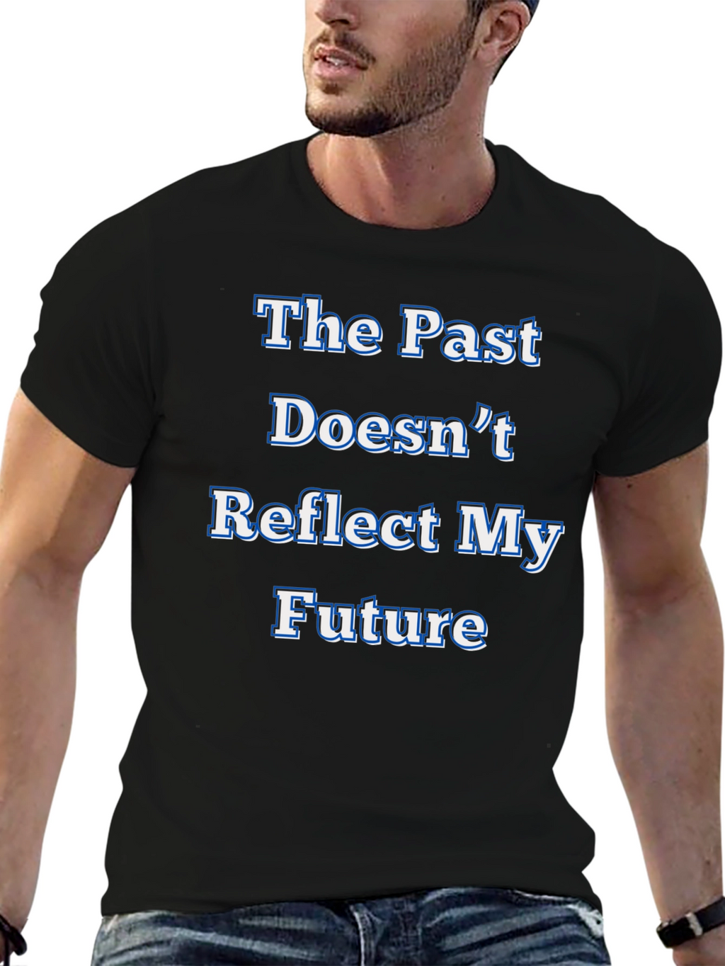 Inspirational Statement T-Shirt - The Past Doesnt Reflect