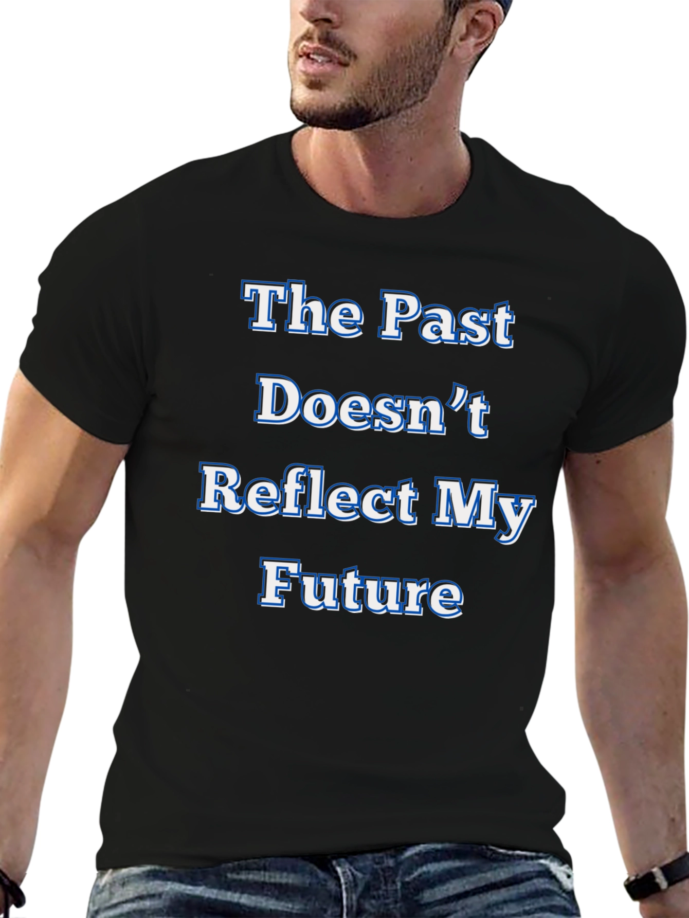 Inspirational Statement T-Shirt - The Past Doesnt Reflect