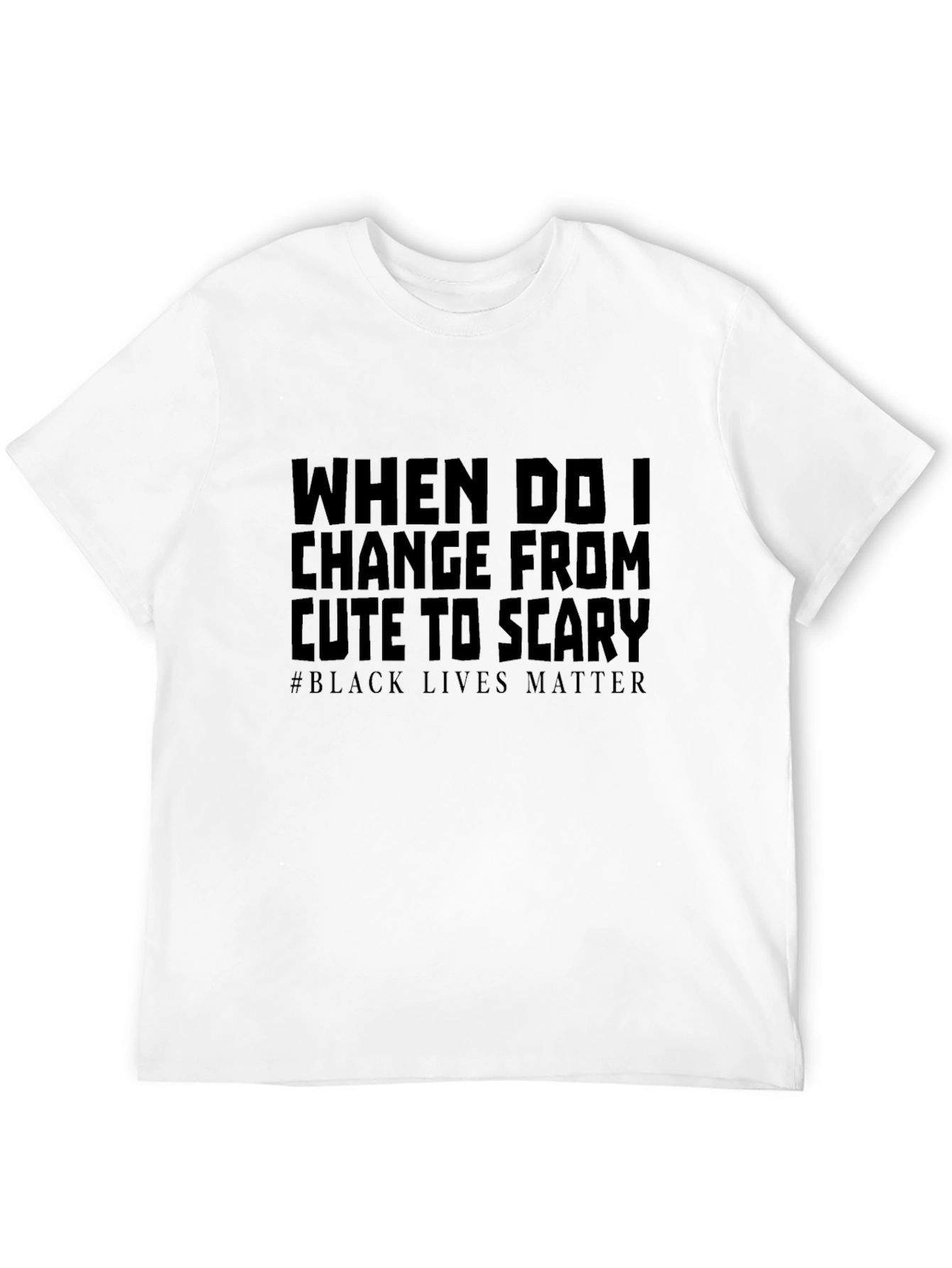 Statement Tee: Cute to Scary - Black Lives Matter