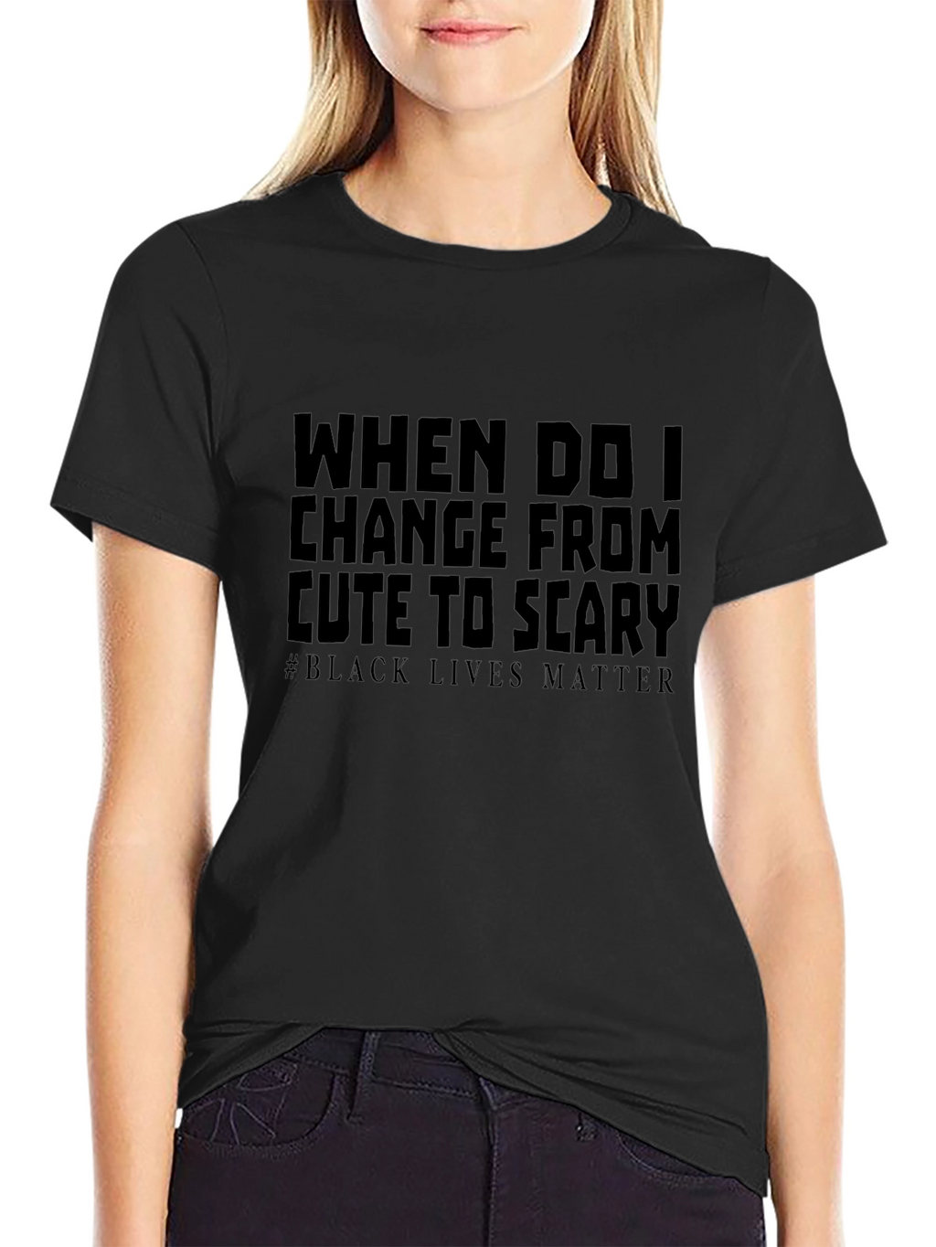 Statement Tee: Cute to Scary - Black Lives Matter