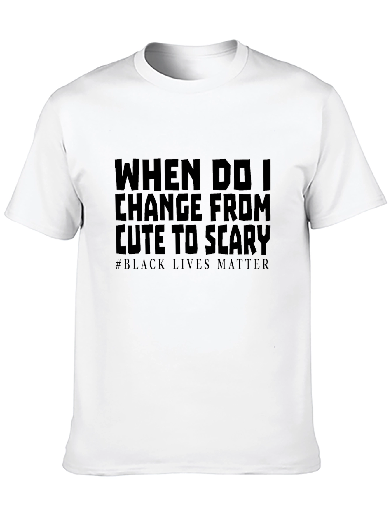 Statement Tee: Cute to Scary - Black Lives Matter