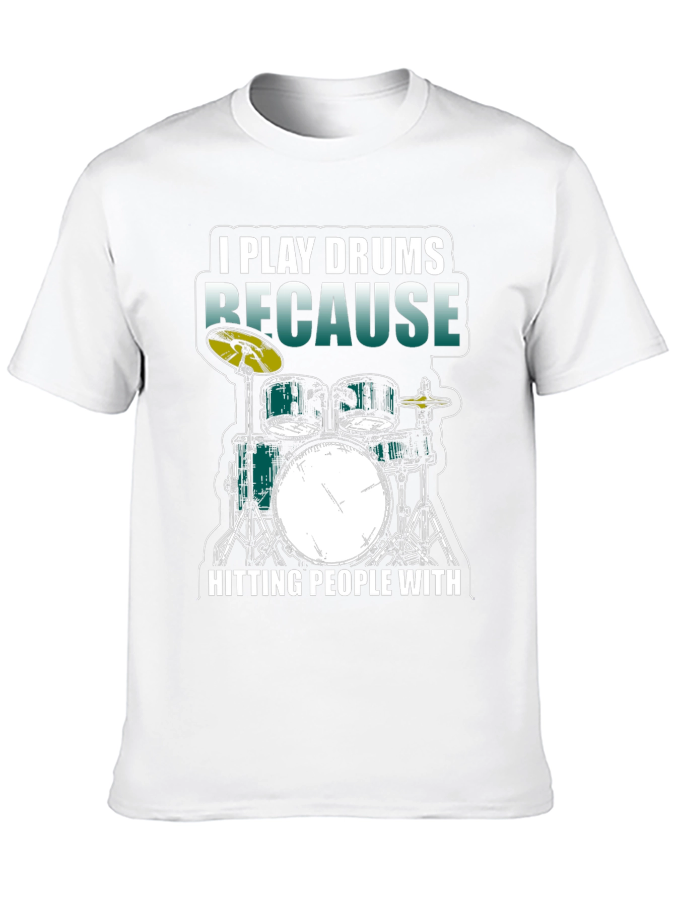 I Play Drums Because Hitting People T-Shirt