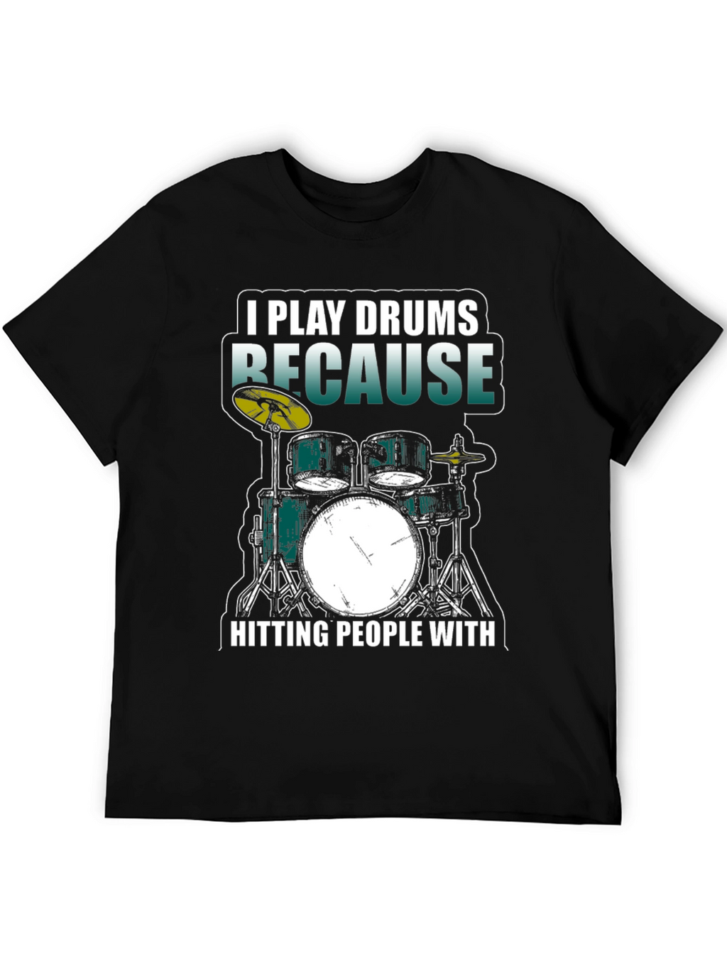 I Play Drums Because Hitting People T-Shirt