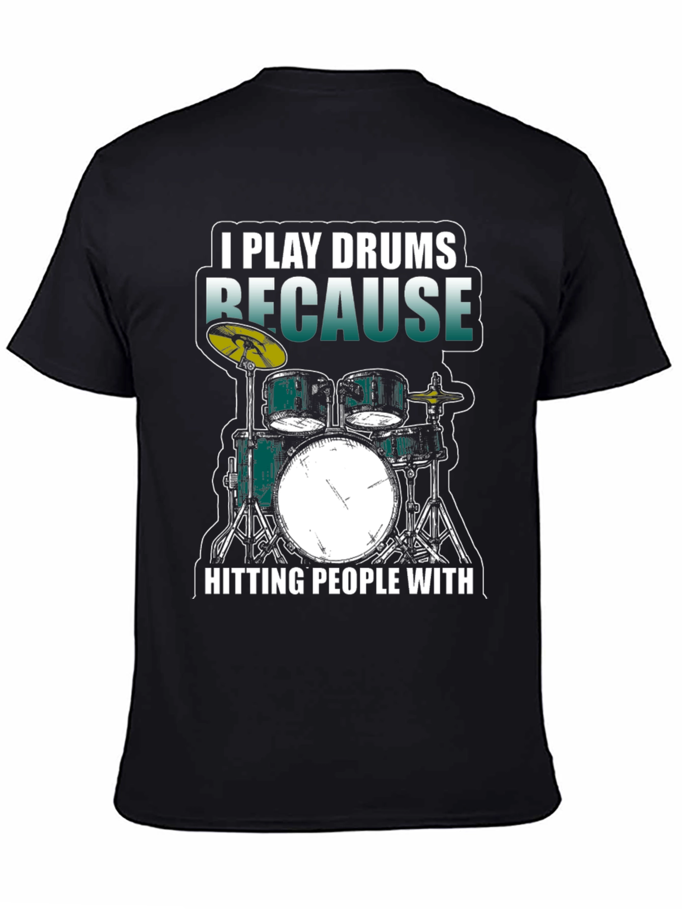 I Play Drums Because Hitting People T-Shirt