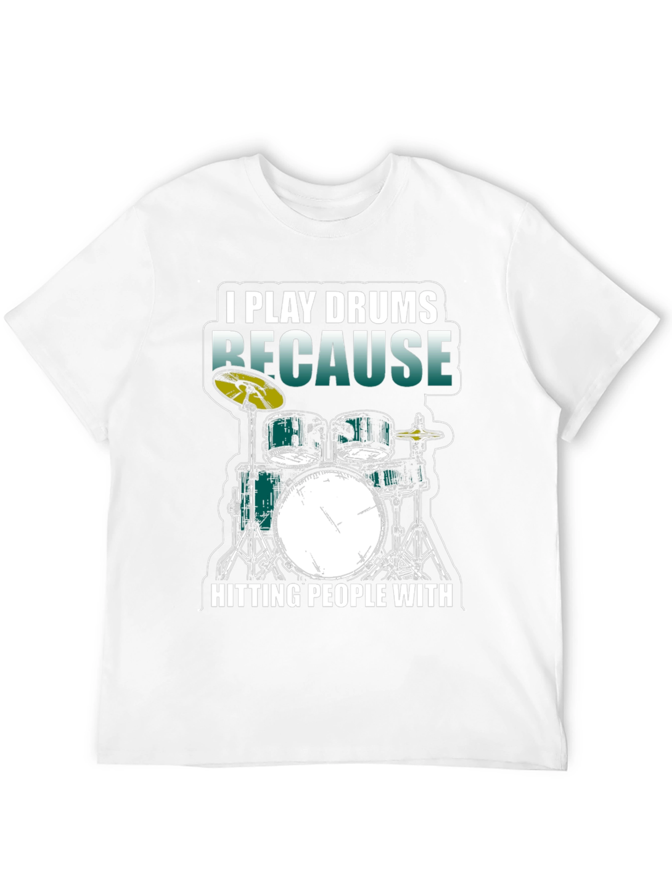 I Play Drums Because Hitting People T-Shirt