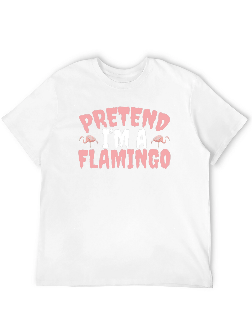 Pretend Im A Flamingo Funny T-Shirt