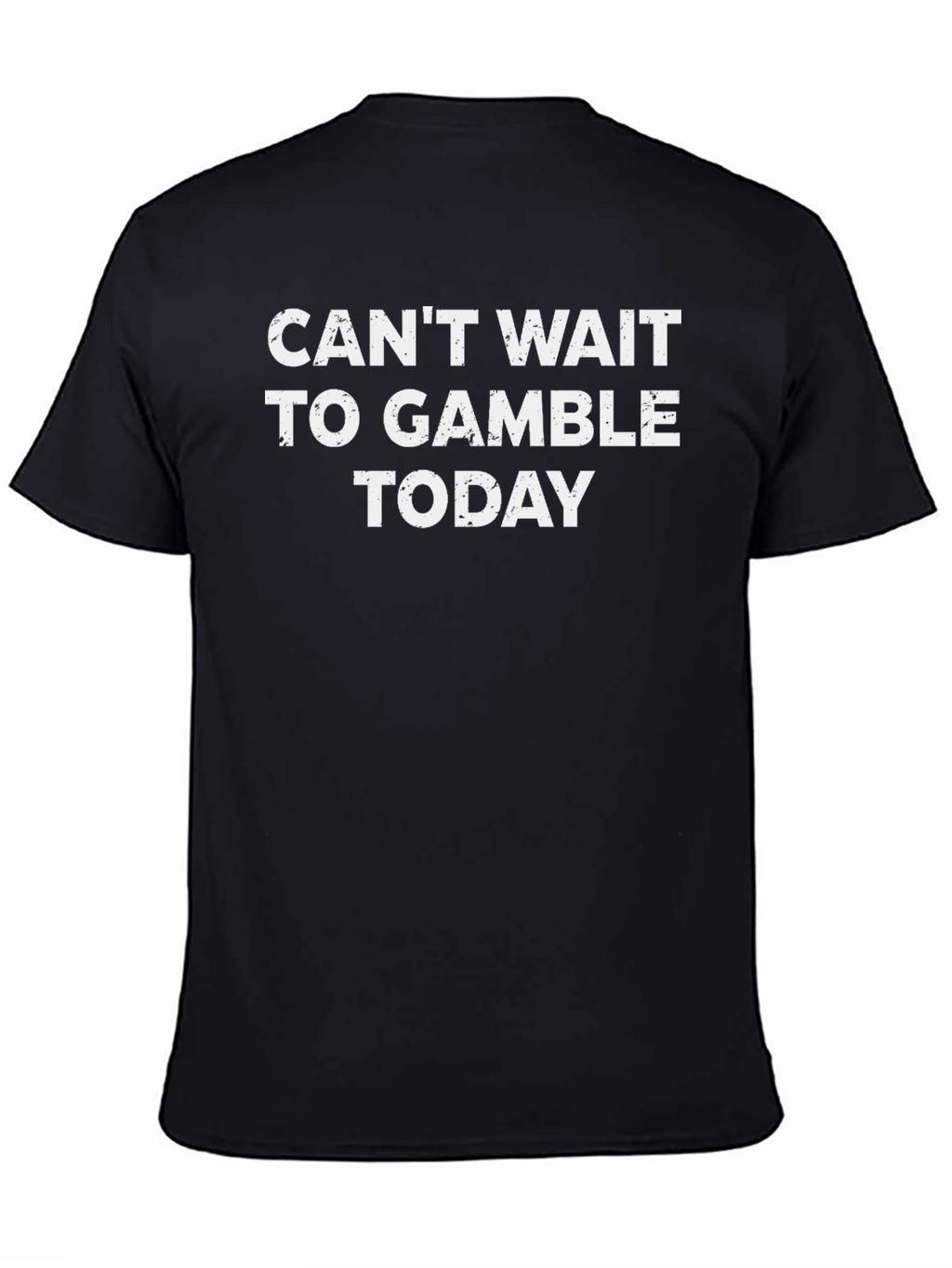 Cant Wait to Gamble Today Black T-Shirt
