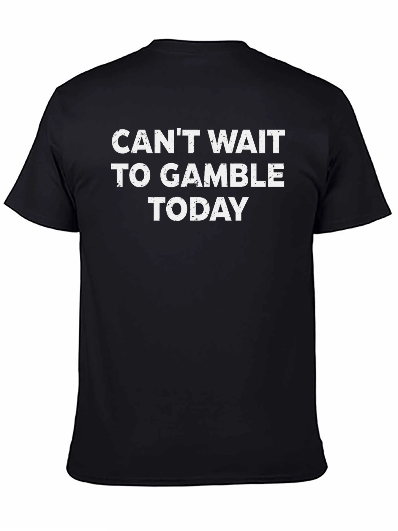 Cant Wait to Gamble Today Black T-Shirt