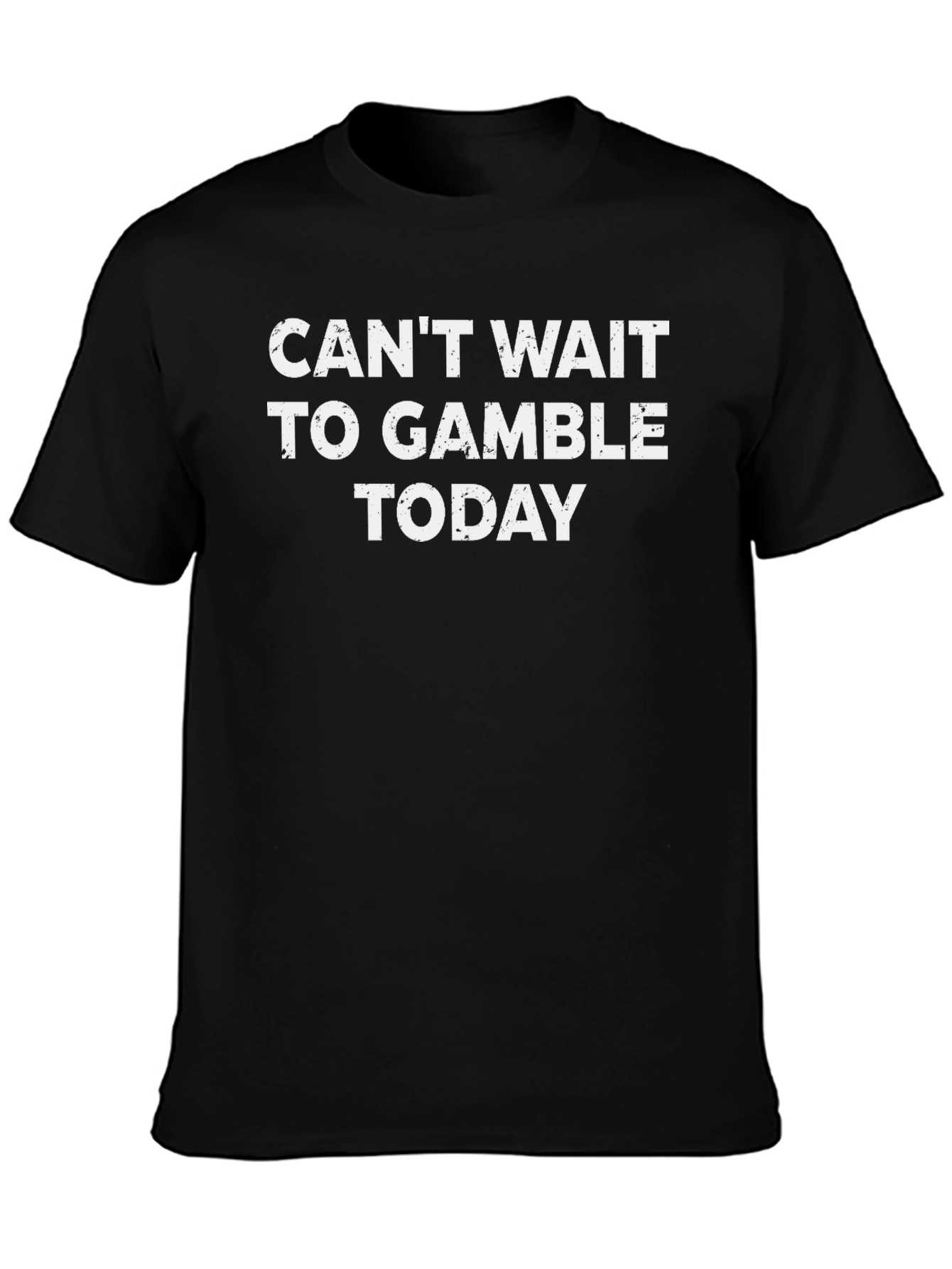 Cant Wait to Gamble Today Black T-Shirt