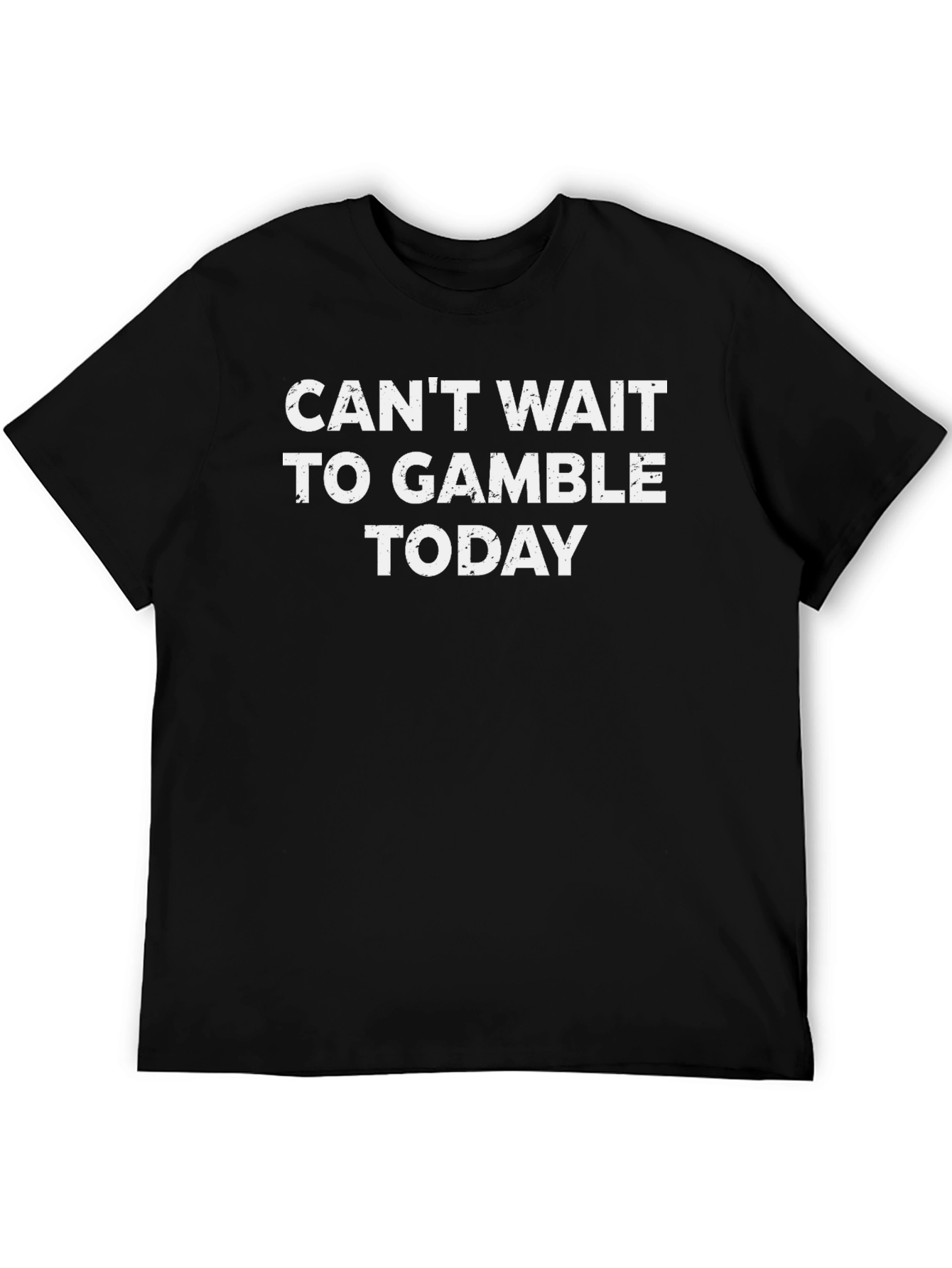 Cant Wait to Gamble Today Black T-Shirt