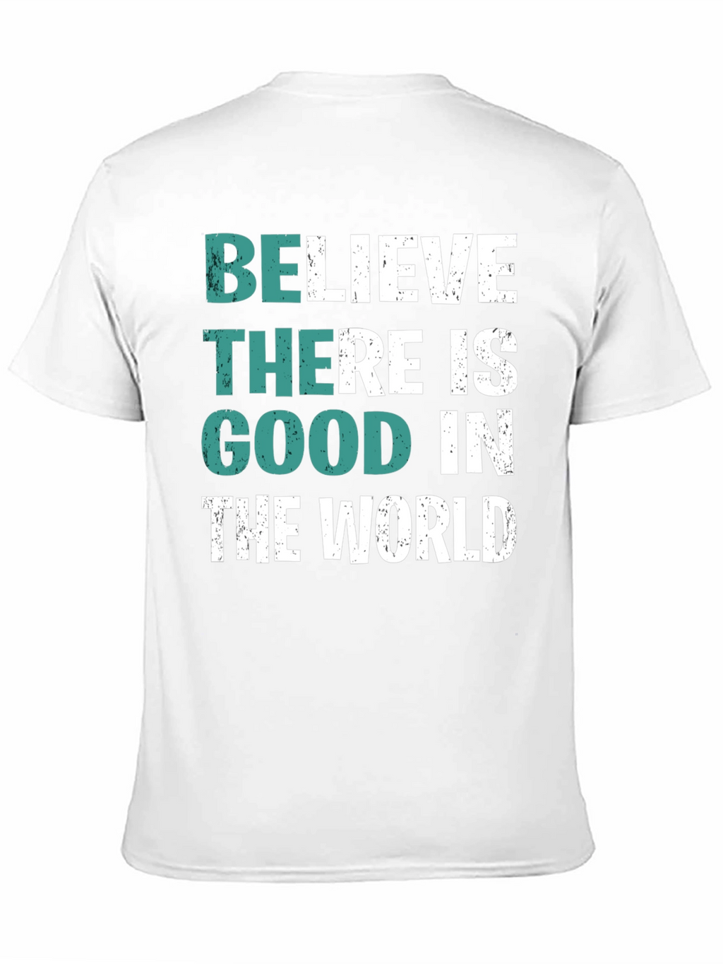 Believe There is Good T-Shirt